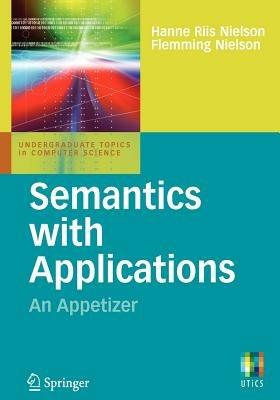 Semantics with Applications: An Appetizer - Hanne Riis Nielson, Flemming Nielson - Libro Springer London Ltd, Undergraduate Topics in Computer Science | Libraccio.it