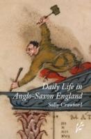 Daily Life in Anglo-Saxon England - Sally Crawford - Libro Bloomsbury Publishing Plc, The Greenwood Press Daily Life Through History Series | Libraccio.it