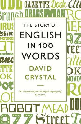 The Story of English in 100 Words - David Crystal - Libro Profile Books Ltd | Libraccio.it