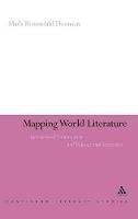 Mapping World Literature - Mads Rosendahl Thomsen - Libro Bloomsbury Publishing PLC, Continuum Literary Studies | Libraccio.it
