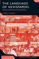 The Language of Newspapers - Martin Conboy - Libro Bloomsbury Publishing PLC, Advances in Sociolinguistics | Libraccio.it
