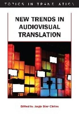 New Trends in Audiovisual Translation  - Libro Channel View Publications Ltd, Topics in Translation | Libraccio.it