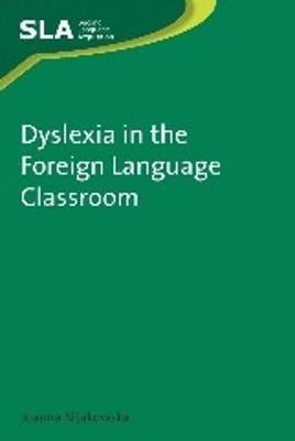 Dyslexia in the Foreign Language Classroom - Joanna Nijakowska - Libro Channel View Publications Ltd, Second Language Acquisition | Libraccio.it