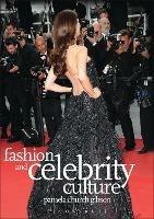 Fashion and Celebrity Culture - Pamela Church Gibson - Libro Bloomsbury Publishing PLC | Libraccio.it
