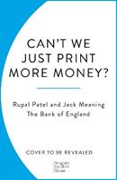 Can’t We Just Print More Money? - Rupal Patel, The Bank of England, Jack Meaning - Libro Cornerstone | Libraccio.it