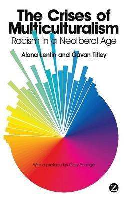 The Crises of Multiculturalism - Alana Lentin, Gavan Titley - Libro Bloomsbury Publishing PLC | Libraccio.it