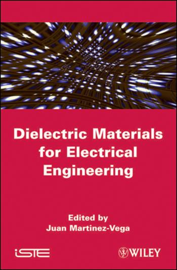 Dielectric Materials for Electrical Engineering  - Libro ISTE Ltd and John Wiley & Sons Inc | Libraccio.it