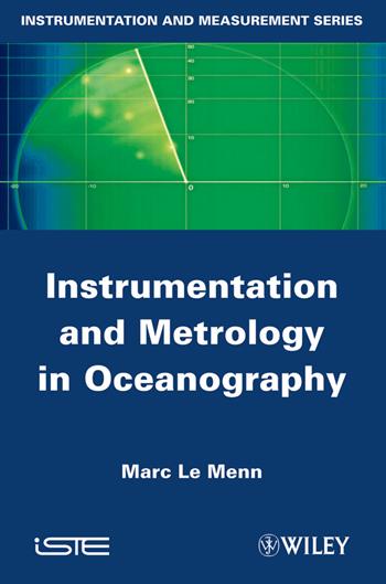 Instrumentation and Metrology in Oceanography - Marc Le Menn - Libro ISTE Ltd and John Wiley & Sons Inc | Libraccio.it