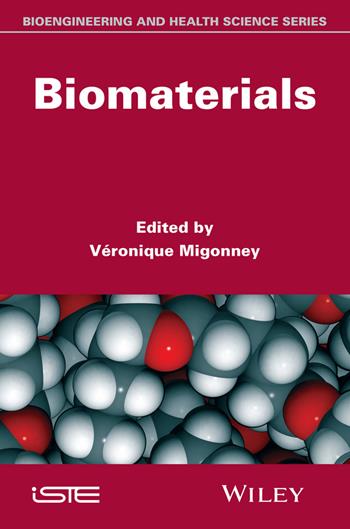 Biomaterials  - Libro ISTE Ltd and John Wiley & Sons Inc | Libraccio.it