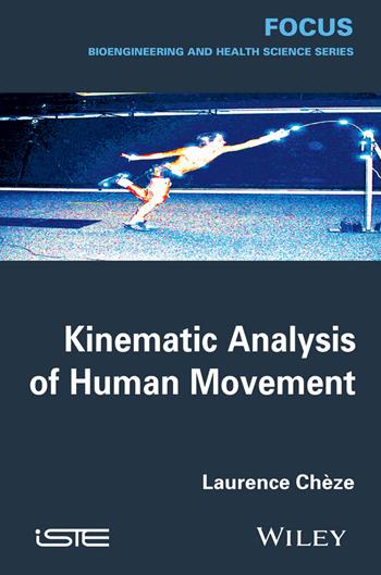Kinematic Analysis of Human Movement - Laurence Chèze - Libro ISTE Ltd and John Wiley & Sons Inc | Libraccio.it