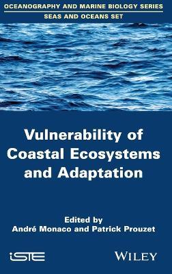 Vulnerability of Coastal Ecosystems and Adaptation  - Libro ISTE Ltd and John Wiley & Sons Inc | Libraccio.it