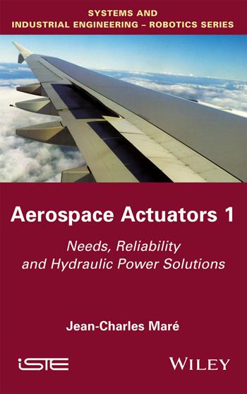 Aerospace Actuators 1 - Jean-Charles Maré - Libro ISTE Ltd and John Wiley & Sons Inc | Libraccio.it
