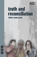 truth and reconciliation - debbie tucker green - Libro Nick Hern Books, NHB Modern Plays | Libraccio.it