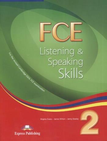 FCE. Listening & speaking skills. Vol. 2 - Virginia Evans, James Milton, Jenny Dooley - Libro Express Publishing 2008 | Libraccio.it