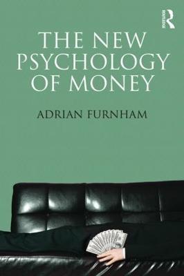 The New Psychology of Money - Adrian Furnham - Libro Taylor & Francis Ltd | Libraccio.it