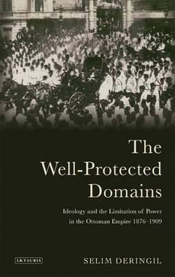 The Well-protected Domains - Selim Deringil - Libro Bloomsbury Publishing PLC | Libraccio.it