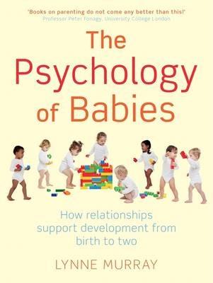 The Psychology of Babies - Lynne Murray - Libro Little, Brown Book Group | Libraccio.it