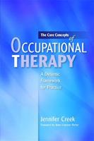 The Core Concepts of Occupational Therapy - Jennifer Creek - Libro Jessica Kingsley Publishers | Libraccio.it