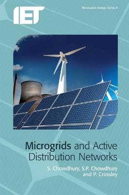 Microgrids and Active Distribution Networks - S. Chowdhury, S.P. Chowdhury, P. Crossley - Libro Institution of Engineering and Technology, Energy Engineering | Libraccio.it