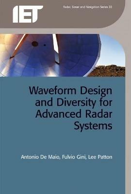 Waveform Design and Diversity for Advanced Radar Systems  - Libro Institution of Engineering and Technology, Radar, Sonar and Navigation | Libraccio.it