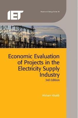Economic Evaluation of Projects in the Electricity Supply Industry - Hisham Khatib - Libro Institution of Engineering and Technology, Energy Engineering | Libraccio.it