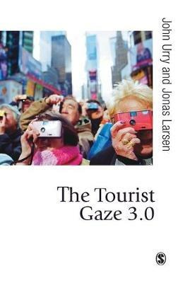 The Tourist Gaze 3.0 - John Urry, Jonas Larsen - Libro Sage Publications Ltd, Published in association with Theory, Culture & Society | Libraccio.it