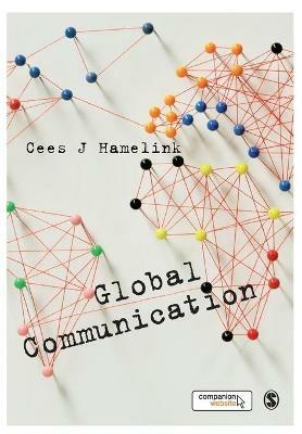 Global Communication - Cees Hamelink - Libro Sage Publications Ltd | Libraccio.it