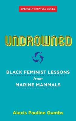 Undrowned - Alexis Pauline Gumbs - Libro AK Press | Libraccio.it