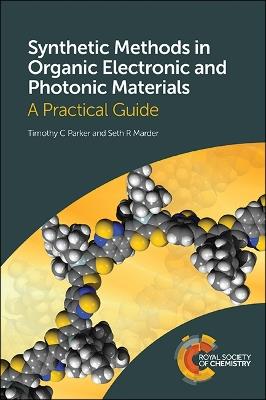 Synthetic Methods in Organic Electronic and Photonic Materials - Timothy Parker, Seth Marder - Libro Royal Society of Chemistry | Libraccio.it