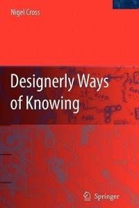 Designerly Ways of Knowing - Nigel Cross - Libro Springer London Ltd | Libraccio.it