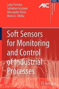 Soft Sensors for Monitoring and Control of Industrial Processes - Luigi Fortuna, Salvatore Graziani, Alessandro Rizzo - Libro Springer London Ltd, Advances in Industrial Control | Libraccio.it
