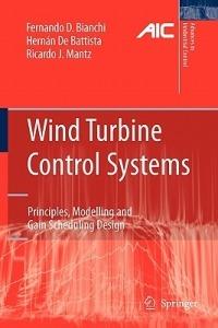 Wind Turbine Control Systems - Fernando D. Bianchi, Hernán de Battista, Ricardo J. Mantz - Libro Springer London Ltd, Advances in Industrial Control | Libraccio.it
