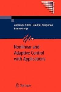 Nonlinear and Adaptive Control with Applications - Alessandro Astolfi, Dimitrios Karagiannis, Romeo Ortega - Libro Springer London Ltd, Communications and Control Engineering | Libraccio.it