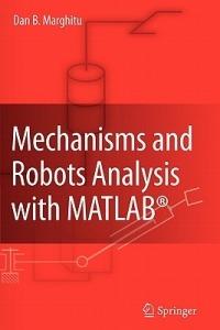 Mechanisms and Robots Analysis with MATLAB® - Dan B. Marghitu - Libro Springer London Ltd | Libraccio.it