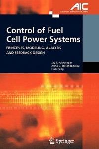Control of Fuel Cell Power Systems - Jay T. Pukrushpan, Anna G. Stefanopoulou, Huei Peng - Libro Springer London Ltd, Advances in Industrial Control | Libraccio.it