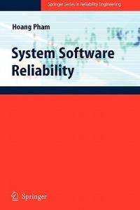 System Software Reliability - Hoang Pham - Libro Springer London Ltd, Springer Series in Reliability Engineering | Libraccio.it