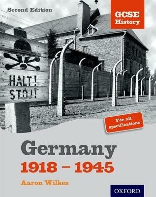 GCSE history. Germany 1918-1945. Student book. - Aaron Wilkes - Libro Oxford University Press 2009 | Libraccio.it