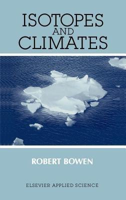 Isotopes and Climates - R. Bowen - Libro Kluwer Academic Publishers Group | Libraccio.it