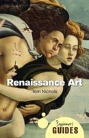 Renaissance Art - Tom Nichols - Libro Oneworld Publications, Beginner's Guides | Libraccio.it