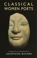 Classical Women Poets  - Libro Bloodaxe Books Ltd | Libraccio.it
