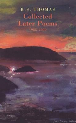 Collected Later Poems 1988-2000 - R. S. Thomas - Libro Bloodaxe Books Ltd | Libraccio.it