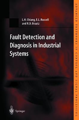 Fault Detection and Diagnosis in Industrial Systems - L.H. Chiang, E.L. Russell, R.D. Braatz - Libro Springer London Ltd, Advanced Textbooks in Control and Signal Processing | Libraccio.it