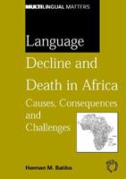 Language Decline and Death in Africa - Herman M. Batibo - Libro Channel View Publications Ltd, Multilingual Matters | Libraccio.it