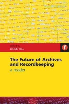 The Future of Archives and Recordkeeping  - Libro Facet Publishing | Libraccio.it