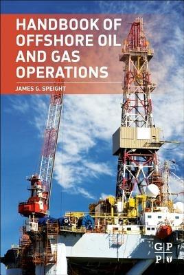Handbook of Offshore Oil and Gas Operations - James G. Speight - Libro Elsevier Science & Technology | Libraccio.it