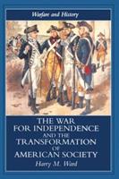 The War for Independence and the Transformation of American Society - Harry M. Ward - Libro Taylor & Francis Ltd, Warfare and History | Libraccio.it
