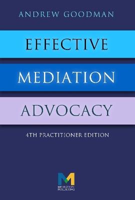 Effective Mediation Advocacy - Andrew Goodman - Libro XPL Publishing | Libraccio.it