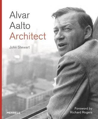 Alvar Aalto: Architect - John Stewart - Libro Merrell Publishers Ltd | Libraccio.it