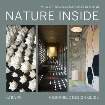 Nature Inside - William D. Browning, Catherine O. Ryan - Libro RIBA Publishing | Libraccio.it