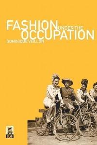 Fashion Under the Occupation - Dominique Veillon - Libro Bloomsbury Publishing PLC | Libraccio.it
